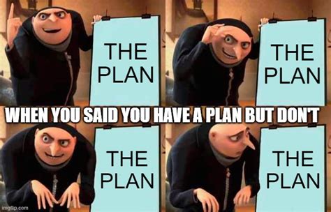 THE PLAN YOU DON T Imgflip