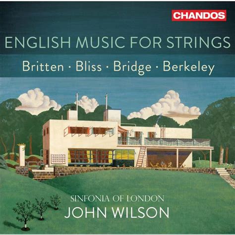Sinfonia Of London And John Wilson English Music For Strings Britten Bliss Bridge