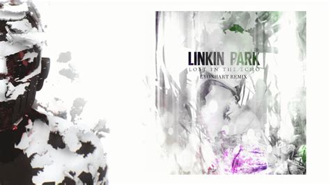Linkin Park Lost In The Echo LyonHart Remix YouTube