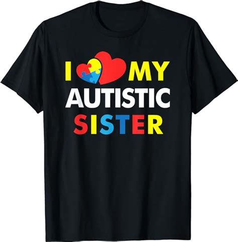 Autism Awareness I Love My Autistic Sister T Shirt Uk Fashion