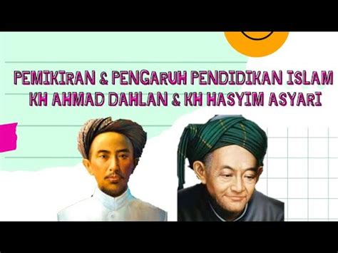Pemikiran Dan Pengaruh Pendidikan Islam Kh Ahmad Dahlan Dan Kh Hasyim