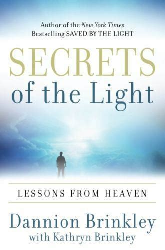 Secrets Of The Light Lessons From Heaven By Dannion Brinkley Kathryn
