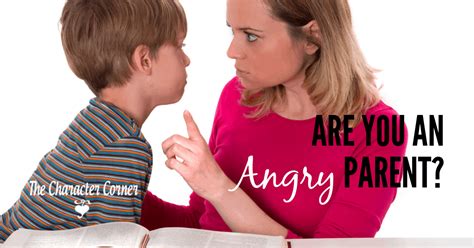 Are You An Angry Parent The Character Corner