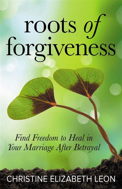 Roots Of Forgiveness A Must Read To Heal Your Life Written From Life