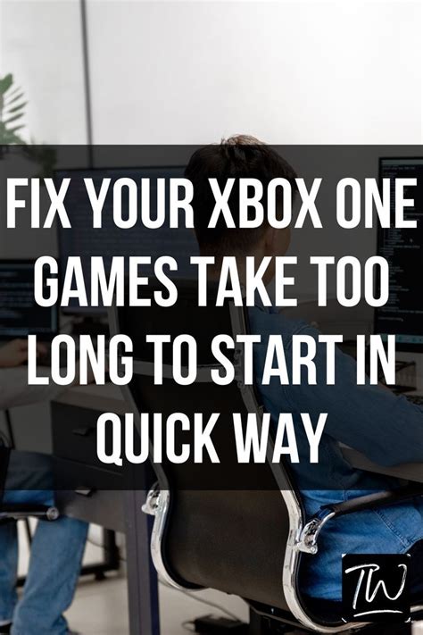Fix Your Xbox One Games Take Too Long To Start Easily Artofit