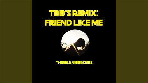 Friend Like Me Tbb Remix Youtube