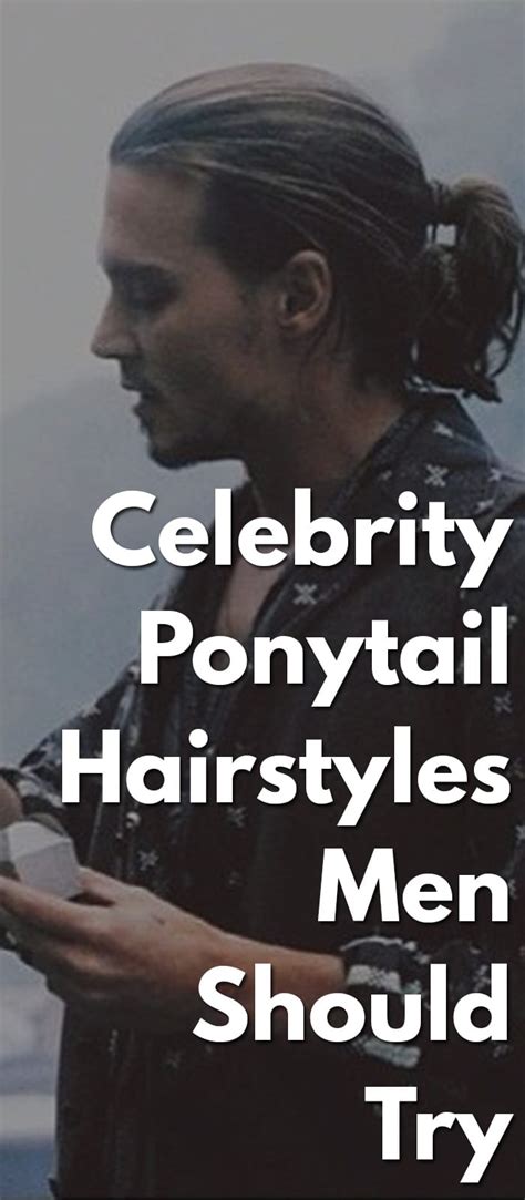 Celebrity Ponytail Hairstyles Men Should Try 2020 Mens Hairstyle 2020