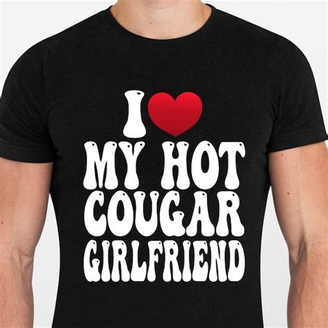 i love my hot cougar girlfriend etsy