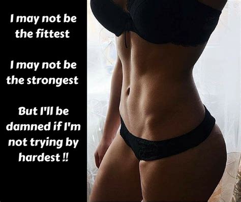 You May Never Be The Fittest At The Gym You May Never Be The Strongest At The Gym And You