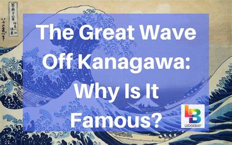 The Great Wave Off Kanagawa Why Is It Famous Ledgebay