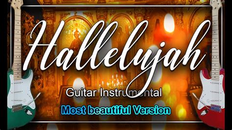 Hallelujah Leonard Cohen Guitar Instrumental Cover Of The Most Beautiful Song Youtube