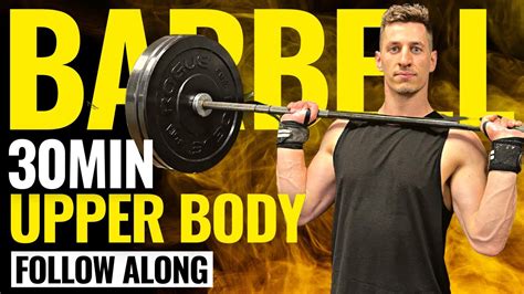 30 Minute Upper Body Barbell Workout Follow Along Youtube