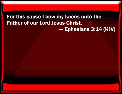 Ephesians 314 For This Cause I Bow My Knees To The Father Of Our Lord