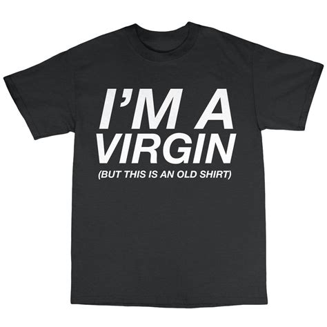 I M A Virgin T Shirt Premium Cotton This Is An Old T Shirt Funny Geek