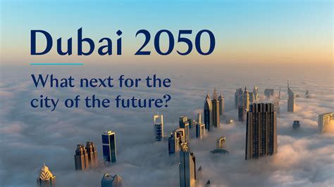 Dubai 2050 What Next For The City Of The Future