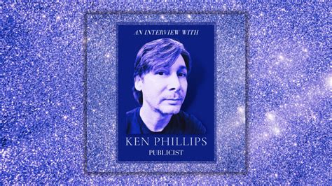 An Interview With Publicist Ken Phillips Play Mpe