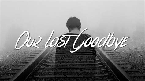 The Wdk Our Last Goodbye Lyrics Youtube