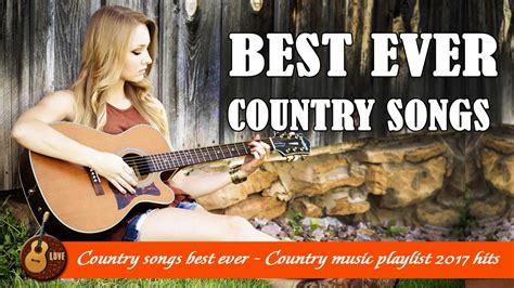 Country Music Best Songs Ever The Most Beautiful 100 Country Songs