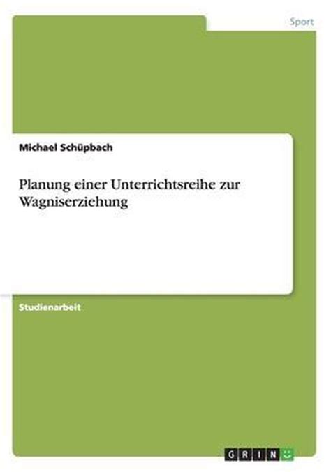 Planung Einer Unterrichtsreihe Zur Wagniserziehung Michael Schupbach