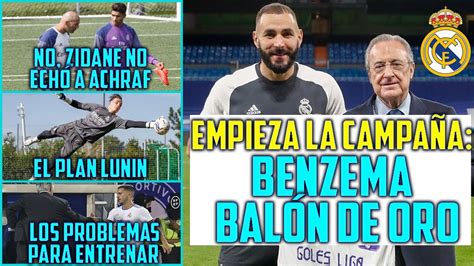 Benzema BalÓn De Oro Ancelotti Lo Pide No Zidane No EchÓ A Achraf Hay Un Plan Para Lunin