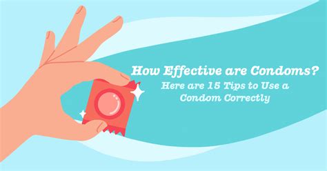 How Effective Are Condoms Here Are 15 Tips To Use A Condom Correctly