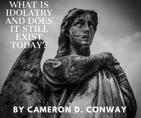 What Is Idolatry And Does It Still Exist Today Conway Christian Resources