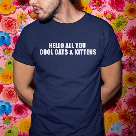 We did not find results for: Hello All You Cool Cats And Kittens Shirt From AllezyShirt ...