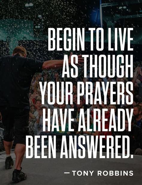 Tony Robbins Begin To Live As Though Your Prayers Have Already Been