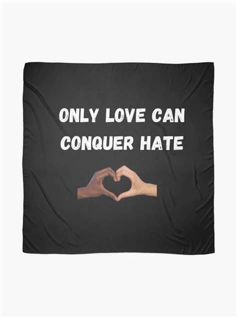 Only Love Can Conquer Hate Love Peace Scarf For Sale By