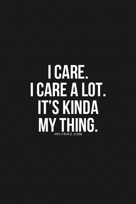 Maybe you would like to learn more about one of these? Quotes About Why I Care. QuotesGram