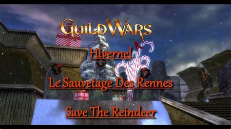 Guild Wars Hivernel Le Sauvetage Des Rennes Save The Reindeer