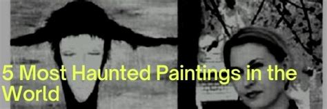 The 5 Most Haunted Paintings In The World Real Paranormal Experiences