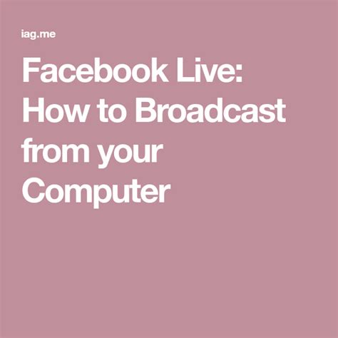 Facebook Live How To Broadcast From Your Computer Facebook Live