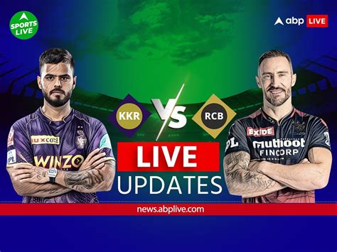 Kkr Vs Rcb Score Live Updates Kolkata Knight Riders Vs Royal Challengers Bangalore Ipl 2023