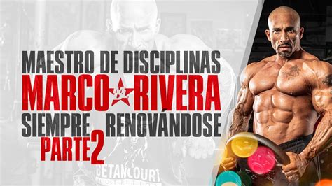 Maestro De Disciplinas Ifbb Pro Marco Rivera Su Historia Y Entrenamiento Parte 2 Youtube