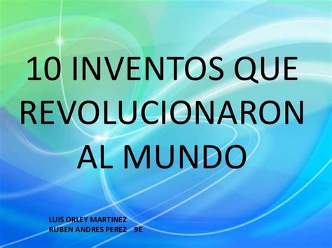 10 Inventos Que Revolucionaron Al Mundo
