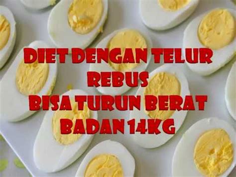 Telur mengandung banyak sumber nutrisi yang dibutuhkan oleh tubuh. Ampuh Turunkan 14 Kilo Menu Diet Dengan Telur Rebus - YouTube