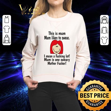 this is mum mum likes to swear i mean a fucking lot mother fucker shirt hoodie sweater