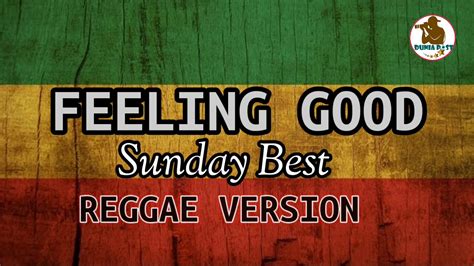Feeling Good Sunday Best Versi Reggae Youtube