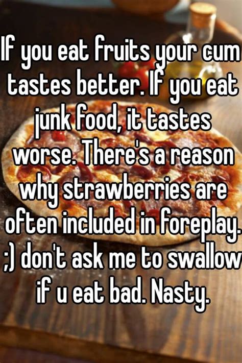 If You Eat Fruits Your Cum Tastes Better If You Eat Junk Food It