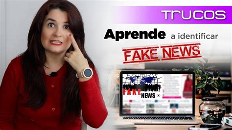 Cómo Identificar Fake News Aprende A Detectar Noticias Falsas De Whatsapp Y Rrss Youtube
