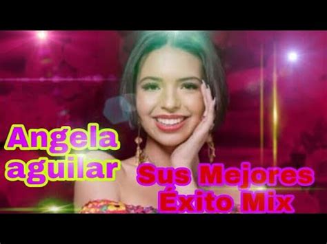 Angela Guilar Sus Mejores Xitos Mix Youtube