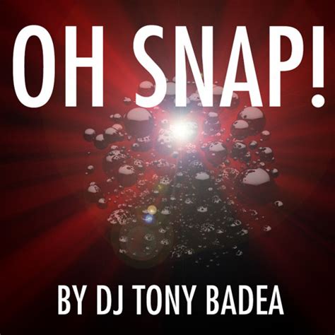Stream Oh Snap By Dj Tony Badea By Dj Tony Badea Aka Boom Boom Listen Online For Free On