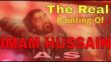 Real Painting Of Imam Hussain A S In Iraq Masjid E Hanana Part