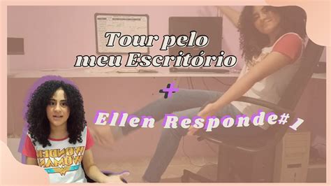 Ellen Responde Que Faculdade Farei Quais Cursos Fa O Tour Pelo Escrit Rio Youtube