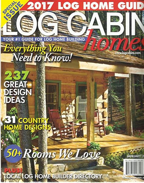 Log Cabin Homes Magazine January 2017 Your 1 Guide For