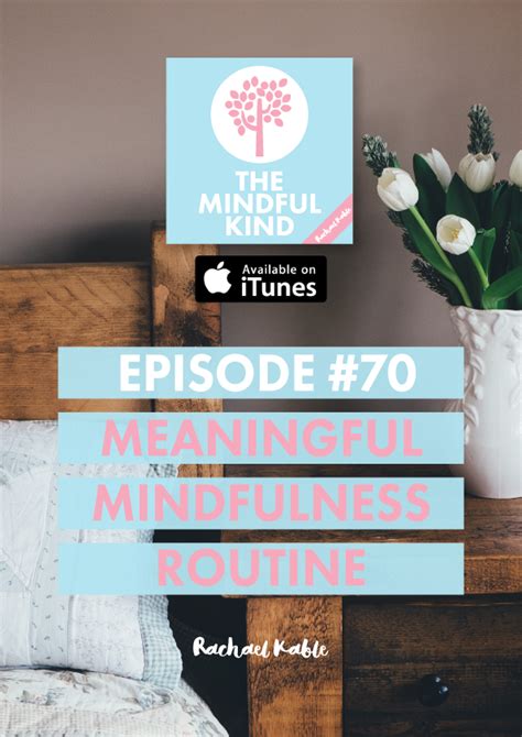 The Mindful Kind Episode 70 Discover A Meaningful Mindfulness Routine