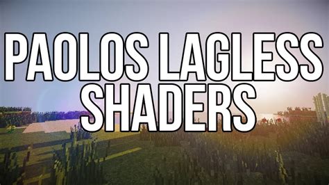 Paolos Lagless Shaders Shaders For Minecraft 1710