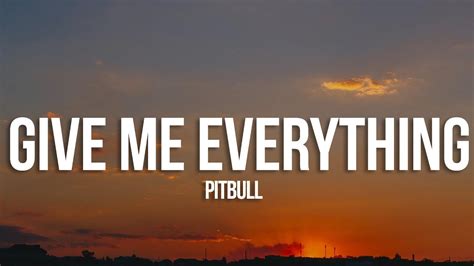 Pitbull Give Me Everything Lyrics Ft Ne Yo Afrojack Nayer Youtube
