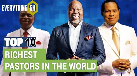 Top 10 Richest Pastors In The World Checkout Where Nigerian Pastors